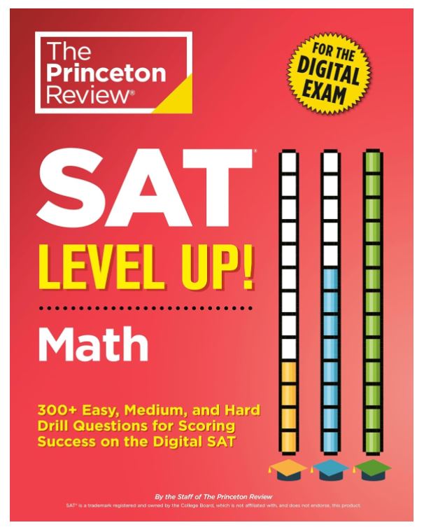 SAT Level Up! Math: 300+ Easy, Medium, and Hard Drill Questions for Scoring Success on the Digital SAT